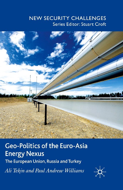 Geo-Politics of the Euro-Asia Energy Nexus: The European Union, Russia and Turkey