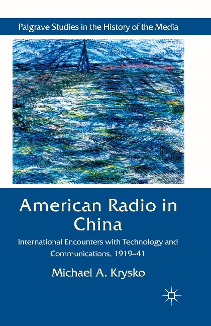 American Radio in China: International Encounters with Technology and Communications, 1919-41