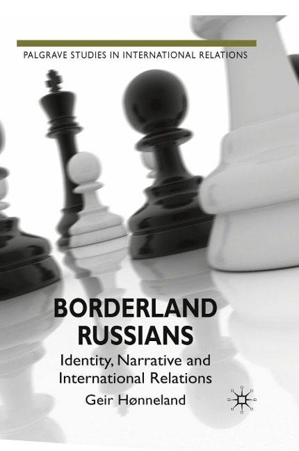 Borderland Russians: Identity, Narrative and International Relations