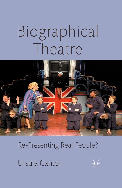 Biographical Theatre: Re-Presenting Real People?
