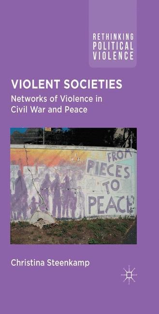 Violent Societies: Networks of Violence in Civil War and Peace