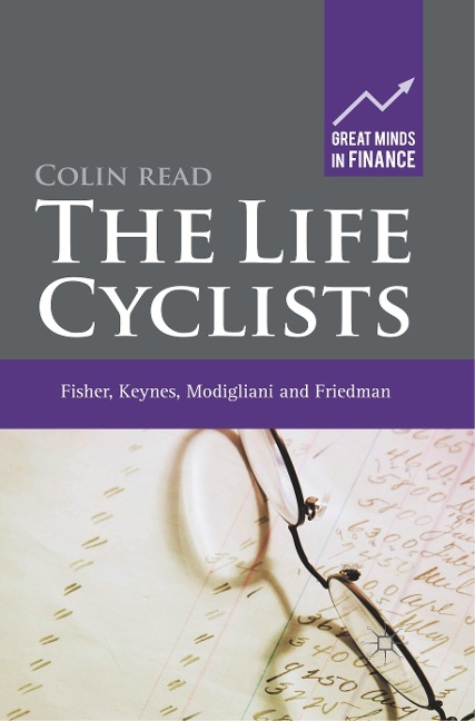 The Life Cyclists: Fisher, Keynes, Modigliani and Friedman