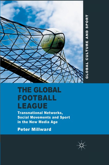 The Global Football League: Transnational Networks, Social Movements and Sport in the New Media Age