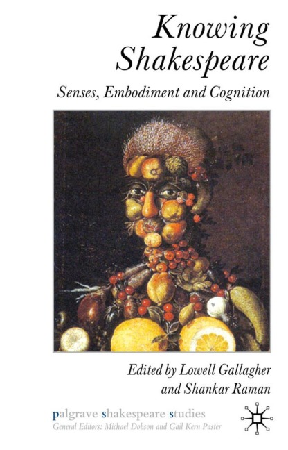 Knowing Shakespeare: Senses, Embodiment and Cognition