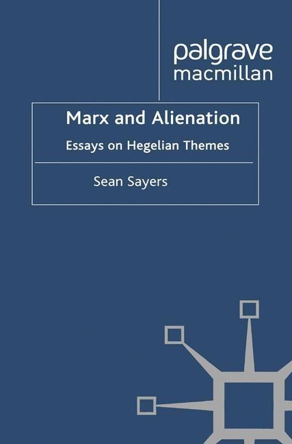 Marx and Alienation: Essays on Hegelian Themes