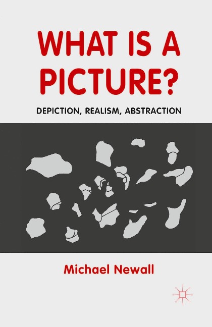 What is a Picture?: Depiction, Realism, Abstraction