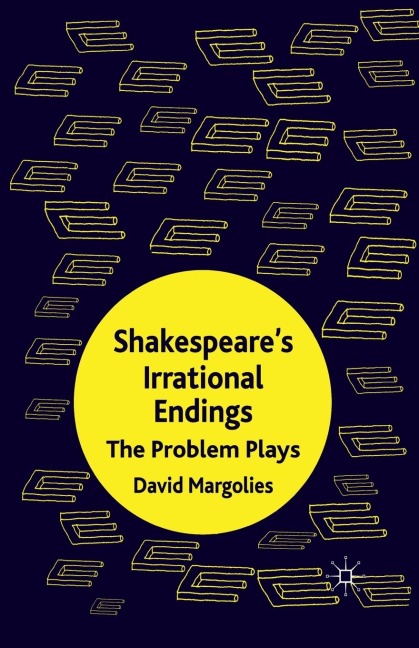 Shakespeare's Irrational Endings: The Problem Plays