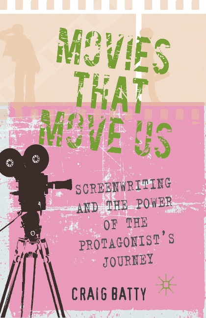 Movies That Move Us: Screenwriting and the Power of the Protagonists Journey