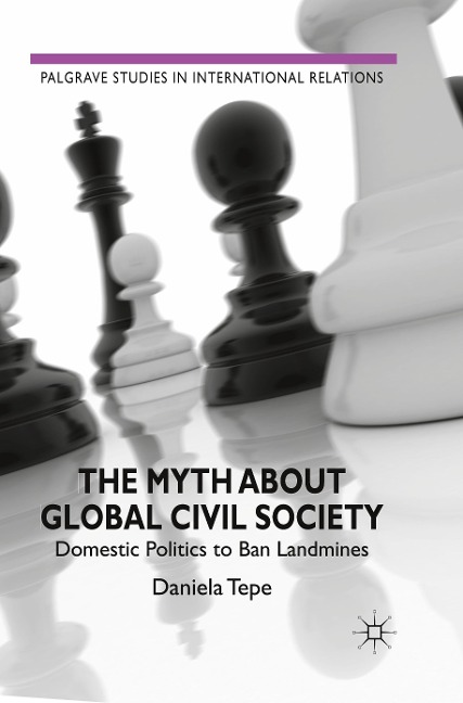 The Myth about Global Civil Society: Domestic Politics to Ban Landmines