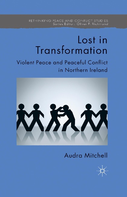 Lost in Transformation: Violent Peace and Peaceful Conflict in Northern Ireland