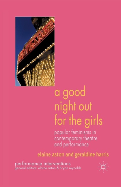 A Good Night Out for the Girls: Popular Feminisms in Contemporary Theatre and Performance