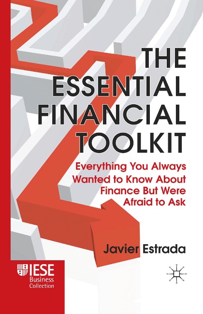 The Essential Financial Toolkit: Everything You Always Wanted to Know About Finance But Were Afraid to Ask