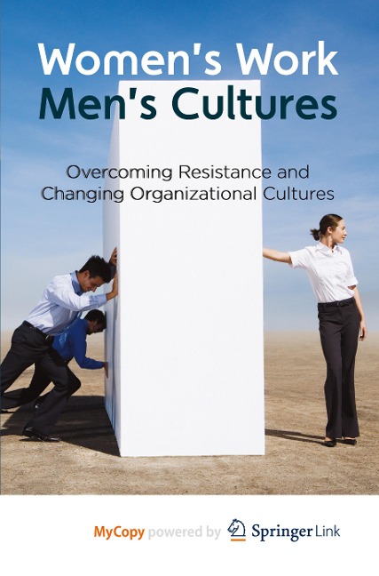 Women's Work, Men's Cultures: Overcoming Resistance and Changing Organizational Cultures