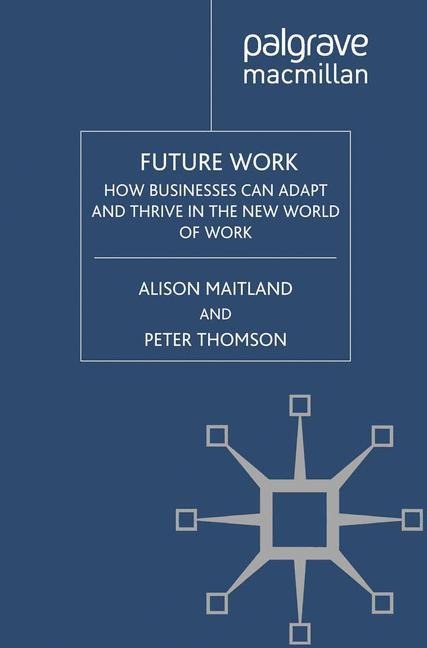 Future Work: How Businesses Can Adapt and Thrive In The New World Of Work