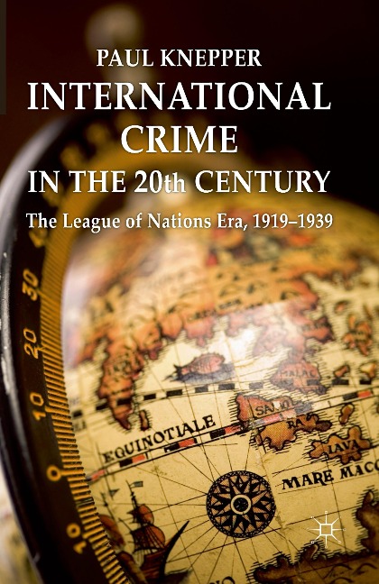 International Crime in the 20th Century: The League of Nations Era, 1919-1939