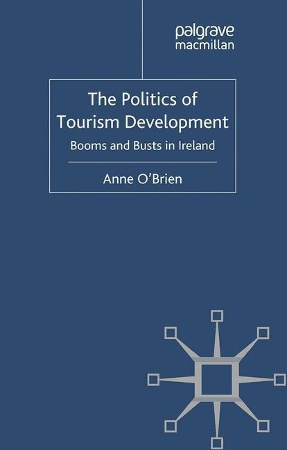 The Politics of Tourism Development: Booms and Busts in Ireland