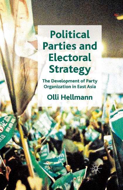 Political Parties and Electoral Strategy: The Development of Party Organization in East Asia