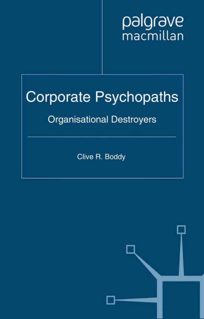 Corporate Psychopaths: Organizational Destroyers