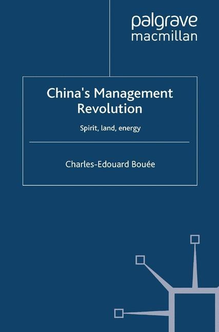 Chinas Management Revolution: Spirit, land, energy