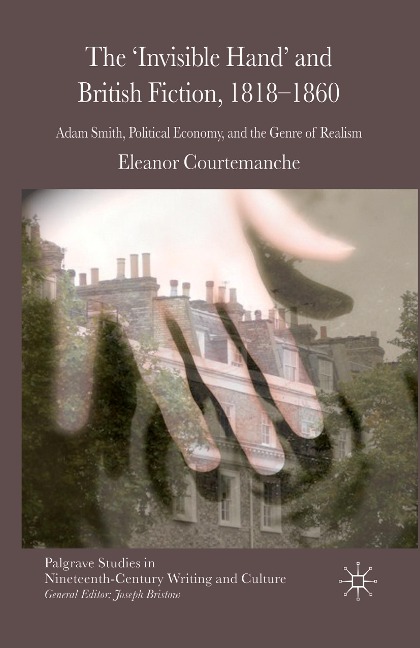 The Invisible Hand and British Fiction, 1818-1860: Adam Smith, Political Economy, and the Genre of Realism