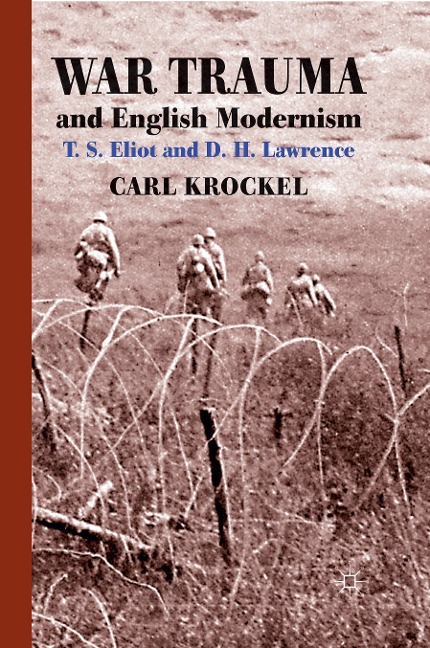 War Trauma and English Modernism: T. S. Eliot and D. H. Lawrence
