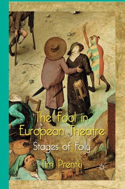 The Fool in European Theatre: Stages of Folly