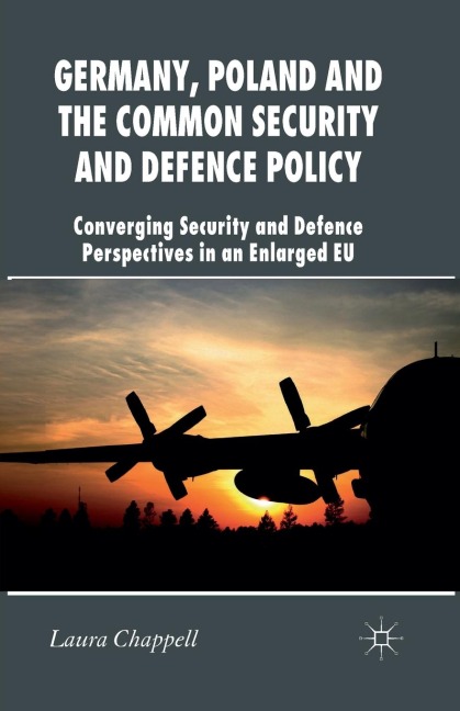 Germany, Poland and the Common Security and Defence Policy: Converging Security and Defence Perspectives in an Enlarged EU