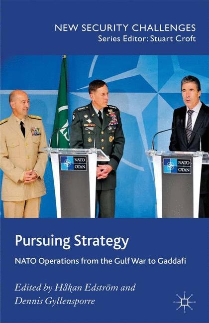 Pursuing Strategy: NATO Operations from the Gulf War to Gaddafi