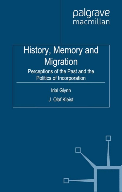 History, Memory and Migration: Perceptions of the Past and the Politics of Incorporation
