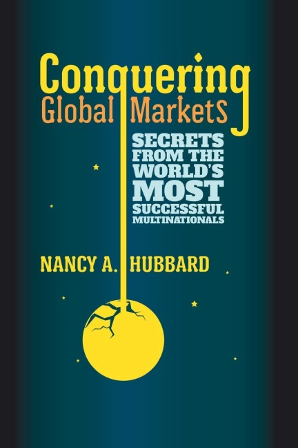 Conquering Global Markets: Secrets from the World's Most Successful Multinationals