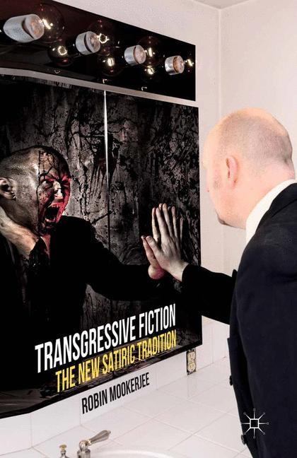 Transgressive Fiction: The New Satiric Tradition
