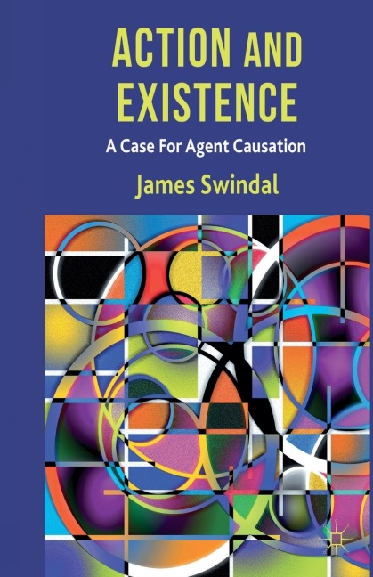 Action and Existence: A Case for Agent Causation