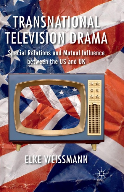Transnational Television Drama: Special Relations and Mutual Influence Between the US and UK