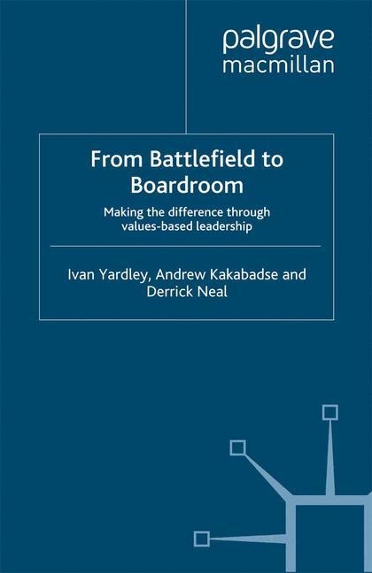 From Battlefield to Boardroom: Making the difference through values based leadership