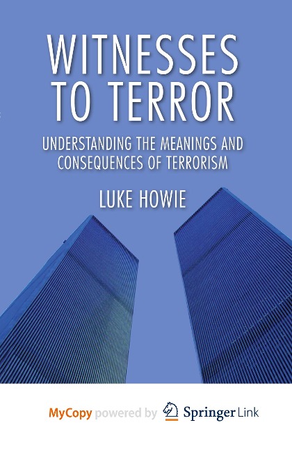 Witnesses to Terror: Understanding the Meanings and Consequences of Terrorism