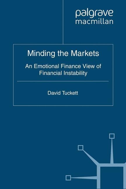 Minding the Markets: An Emotional Finance View of Financial Instability
