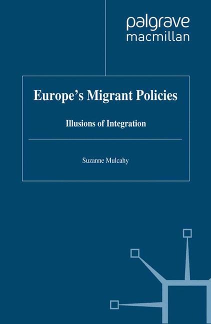 Europes Migrant Policies: Illusions of Integration