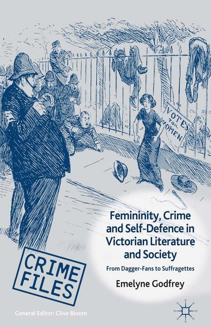 Femininity, Crime and Self-Defence in Victorian Literature and Society: From Dagger-Fans to Suffragettes