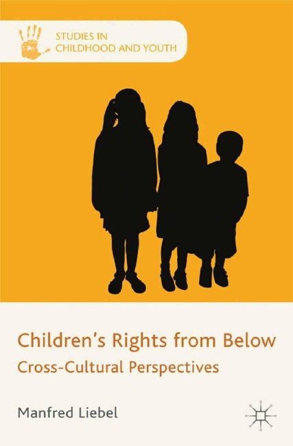 Childrens Rights from Below: Cross-Cultural Perspectives