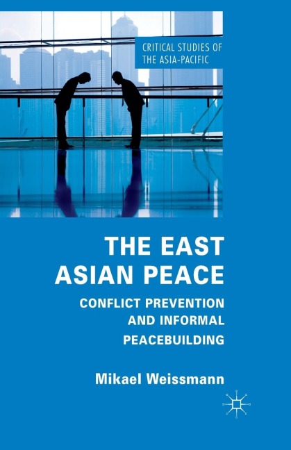 The East Asian Peace: Conflict Prevention and Informal Peacebuilding
