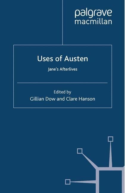 Uses of Austen: Jane's Afterlives