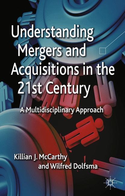 Understanding Mergers and Acquisitions in the 21st Century: A Multidisciplinary Approach