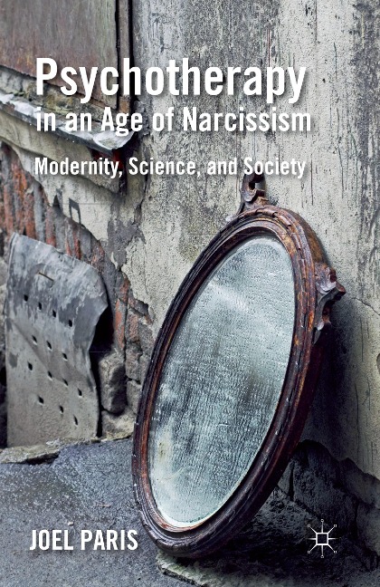 Psychotherapy in an Age of Narcissism: Modernity, Science, and Society