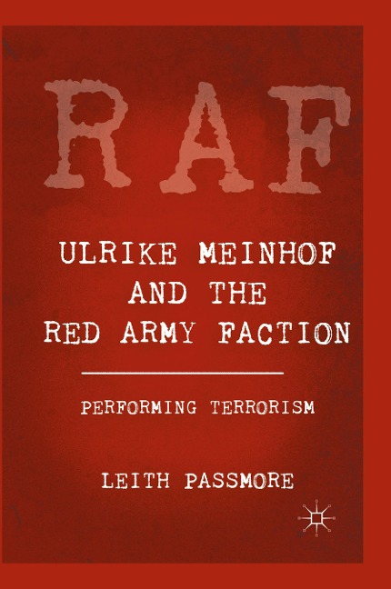 Ulrike Meinhof and the Red Army Faction: Performing Terrorism
