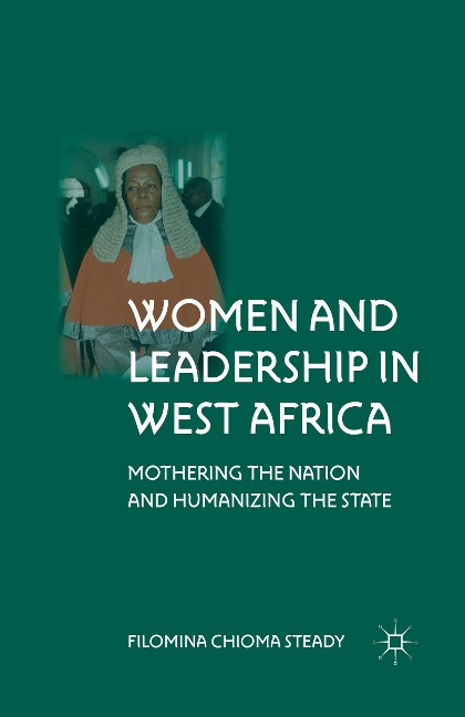 Women and Leadership in West Africa: Mothering the Nation and Humanizing the State