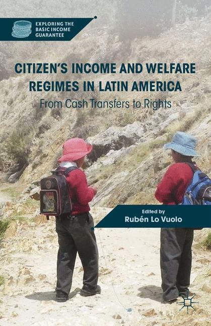 Citizens Income and Welfare Regimes in Latin America: From Cash Transfers to Rights