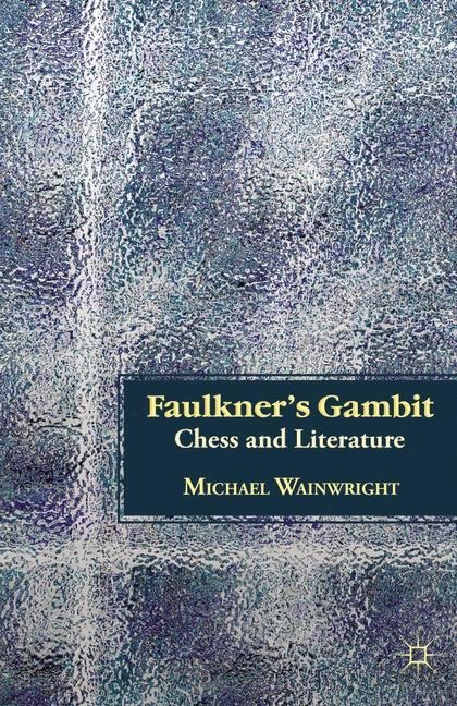 Faulkners Gambit: Chess and Literature