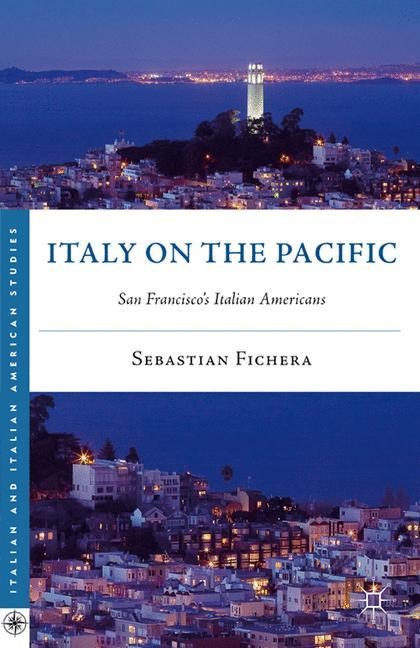 Italy on the Pacific: San Franciscos Italian Americans