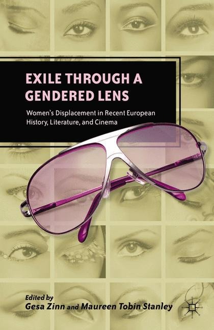 Exile through a Gendered Lens: Womens Displacement in Recent European History, Literature, and Cinema