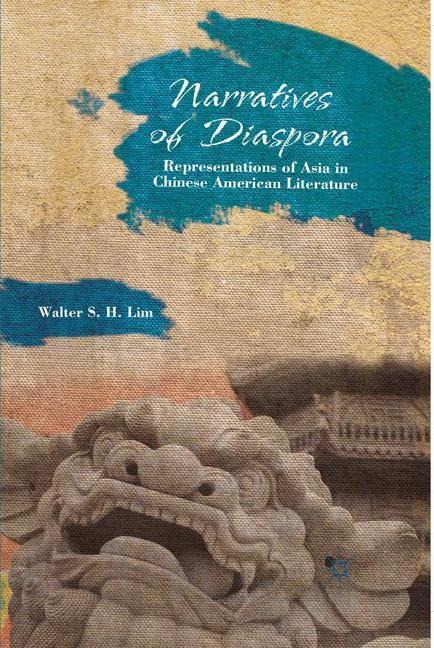 Narratives of Diaspora: Representations of Asia in Chinese American Literature